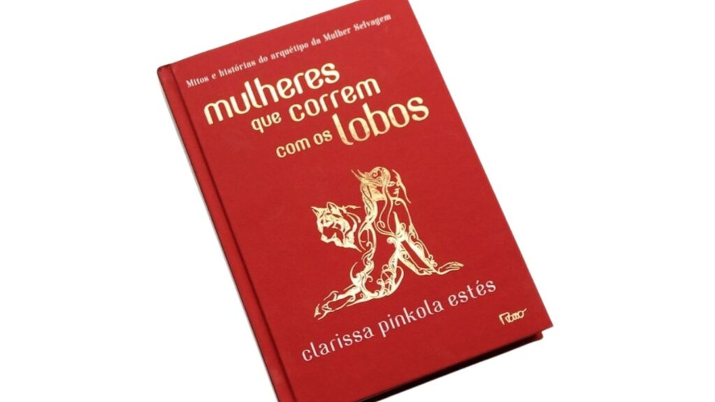 Mulheres que correm com os lobos de Clarissa Pinkola Estés