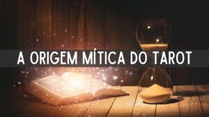 Leia mais sobre o artigo A Origem do Tarot, uma versão mítica